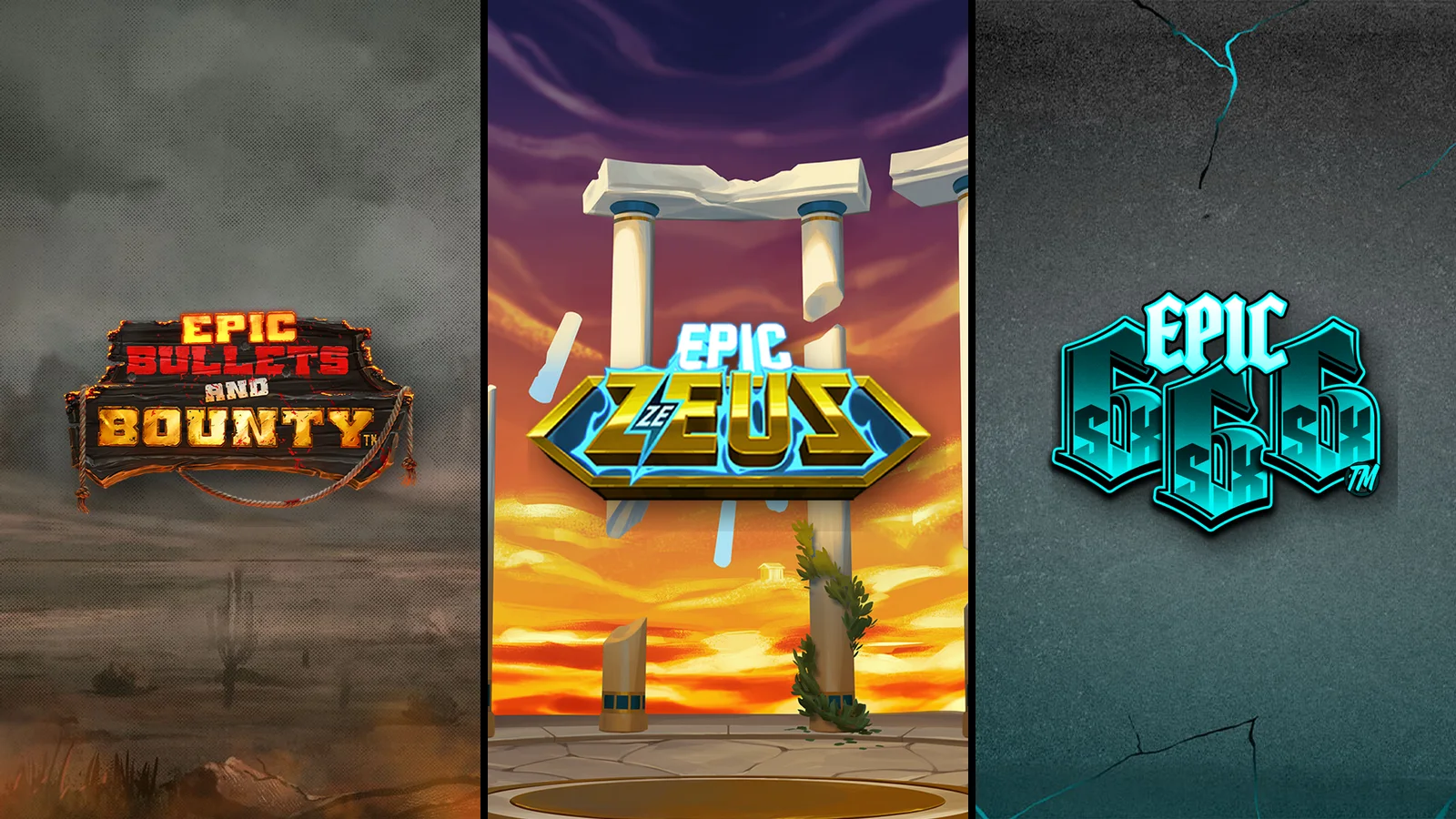 Hacksaw Gaming Epic series: Epic Bullets and Bounty, Epic Ze Zeus, Epic SixSixSix